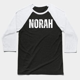 Norah Name Gift Birthday Holiday Anniversary Baseball T-Shirt